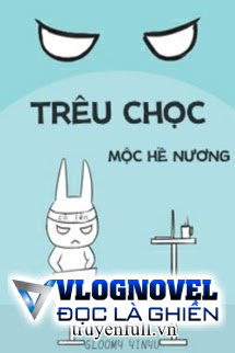 Trêu Chọc - Mộc Hề Nương