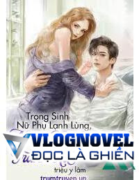 Trọng Sinh Nữ Phụ Lạnh Lùng Nam Chính Mau Tránh Xa FULL