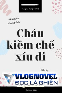 Cháu Kiềm Chế Xíu Đi