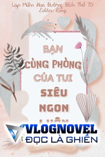 Bạn Cùng Phòng Của Tui Siêu Ngon Luôn