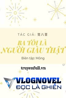 Ba Tôi Là Người Giàu Thật