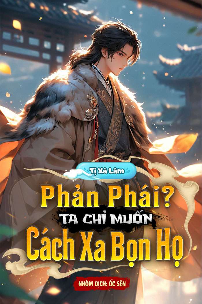 Phản Phái? Ta Chỉ Muốn Cách Xa Bọn Họ (Dịch)